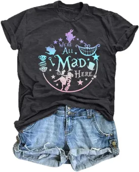 Alice in Wonderland Shirt Women Vacation Shirts We're All Mad Here Tshirt Mad Tea Party Shirt Cute Graphic Tee Tops