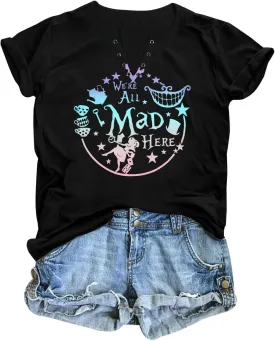 Alice in Wonderland Shirt Women Vacation Shirts We're All Mad Here Tshirt Mad Tea Party Shirt Cute Graphic Tee Tops